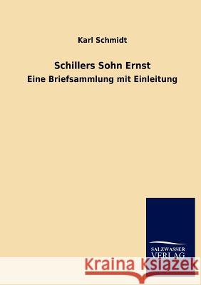 Schillers Sohn Ernst Karl Schmidt 9783846016978