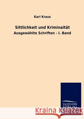 Sittlichkeit Und Kriminaitat Karl Kraus 9783846017180 Salzwasser-Verlag Gmbh