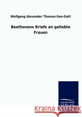 Beethovens Briefe an Geliebte Frauen Wolfgang Alexander Thomas-San-Galli 9783846017432