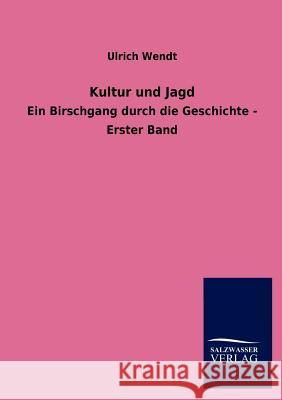 Kultur und Jagd Wendt, Ulrich 9783846017630 Salzwasser-Verlag Gmbh