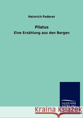 Pilatus Heinrich Federer 9783846017678 Salzwasser-Verlag Gmbh