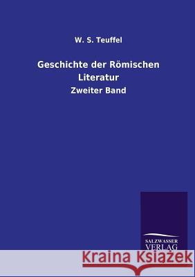 Geschichte Der Romischen Literatur W. S. Teuffel 9783846017982 Salzwasser-Verlag Gmbh