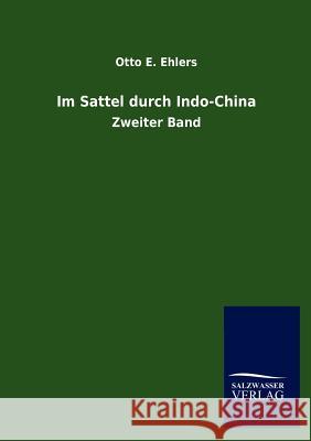 Im Sattel durch Indo-China Ehlers, Otto E. 9783846018446 Salzwasser-Verlag Gmbh