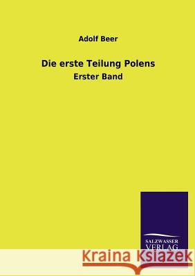 Die Erste Teilung Polens Adolf Beer 9783846018453 Salzwasser-Verlag Gmbh