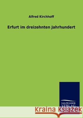 Erfurt im dreizehnten Jahrhundert Kirchhoff, Alfred 9783846018651