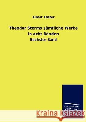 Theodor Storms S Mtliche Werke in Acht B Nden Albert K 9783846018699