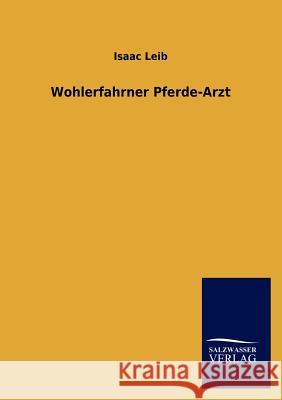 Wohlerfahrner Pferde-Arzt Isaac Leib 9783846018842 Salzwasser-Verlag Gmbh