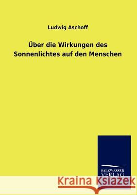 Uber Die Wirkungen Des Sonnenlichtes Auf Den Menschen Ludwig Aschoff 9783846018903