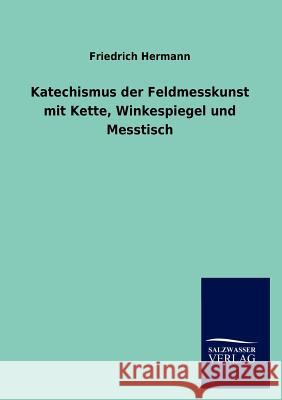 Katechismus der Feldmesskunst mit Kette, Winkespiegel und Messtisch Hermann, Friedrich 9783846019245