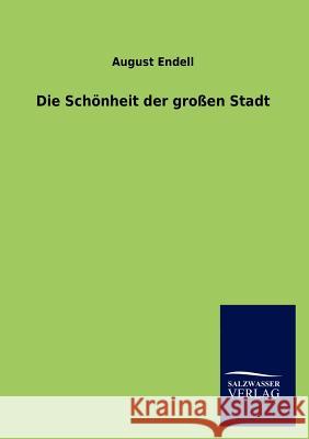 Die Schönheit der großen Stadt Endell, August 9783846019672 Salzwasser-Verlag Gmbh