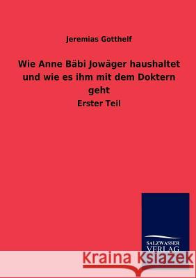 Wie Anne B Bi Jow Ger Haushaltet Und Wie Es Ihm Mit Dem Doktern Geht Jeremias Gotthelf 9783846019764