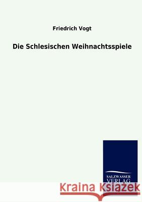 Die Schlesischen Weihnachtsspiele Friedrich Vogt 9783846019948 Salzwasser-Verlag Gmbh