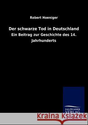 Der schwarze Tod in Deutschland Robert Hoeniger 9783846020050 Salzwasser-Verlag Gmbh