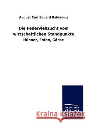 Die Federviehzucht vom wirtschaftlichen Standpunkte Baldamus, August Carl Eduard 9783846020142 Salzwasser-Verlag Gmbh