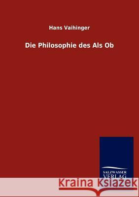 Die Philosophie des Als Ob Vaihinger, Hans 9783846020173