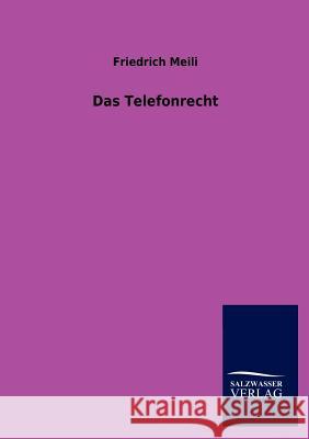 Das Telefonrecht Friedrich Meili 9783846020333 Salzwasser-Verlag Gmbh