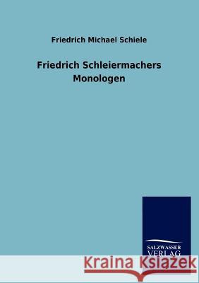 Friedrich Schleiermachers Monologen Friedrich Michael Schiele 9783846020357