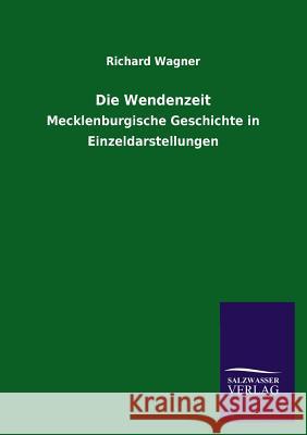 Die Wendenzeit Richard Wagner 9783846020517 Salzwasser-Verlag Gmbh