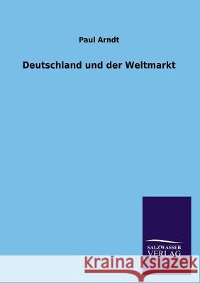 Deutschland und der Weltmarkt Arndt, Paul 9783846021149