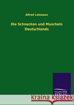 Die Schnecken Und Muscheln Deutschlands Alfred Lehmann 9783846021224