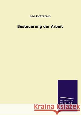 Besteuerung der Arbeit Gottstein, Leo 9783846021255 Salzwasser-Verlag Gmbh