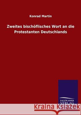 Zweites bischöflisches Wort an die Protestanten Deutschlands Martin, Konrad 9783846021347