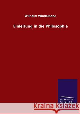 Einleitung in die Philosophie Windelband, Wilhelm 9783846021842 Salzwasser-Verlag Gmbh