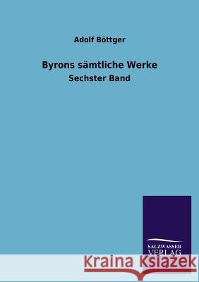 Byrons Samtliche Werke Adolf Bottger 9783846022061