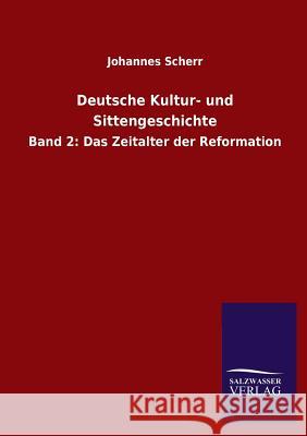 Deutsche Kultur- und Sittengeschichte Scherr, Johannes 9783846022078 Salzwasser-Verlag Gmbh