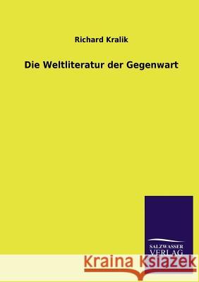 Die Weltliteratur der Gegenwart Kralik, Richard 9783846022177