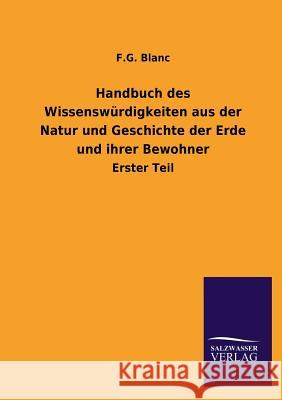 Handbuch des Wissenswürdigkeiten aus der Natur und Geschichte der Erde und ihrer Bewohner Blanc, F. G. 9783846022443 Salzwasser-Verlag Gmbh