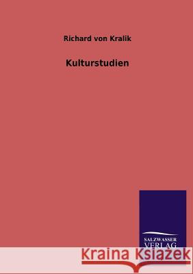 Kulturstudien Richard Von Kralik 9783846022559 Salzwasser-Verlag Gmbh