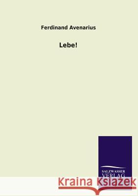 Lebe! Ferdinand Avenarius 9783846022863 Salzwasser-Verlag Gmbh