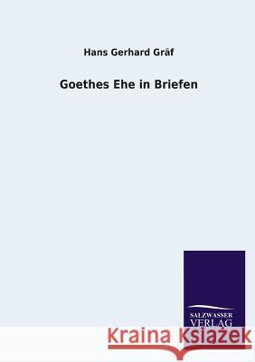 Goethes Ehe in Briefen Hans Gerhard Graf 9783846022924
