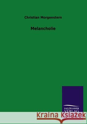 Melancholie Christian Morgenstern 9783846022955 Salzwasser-Verlag Gmbh