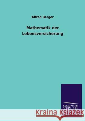 Mathematik der Lebensversicherung Berger, Alfred 9783846023181 Salzwasser-Verlag Gmbh