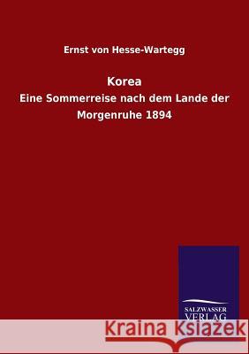 Korea Ernst Von Hesse-Wartegg 9783846023440 Salzwasser-Verlag Gmbh