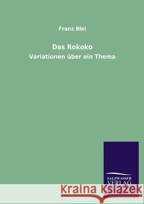 Das Rokoko Franz Blei 9783846023709 Salzwasser-Verlag Gmbh