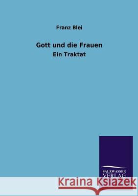 Gott und die Frauen Blei, Franz 9783846023723 Salzwasser-Verlag Gmbh