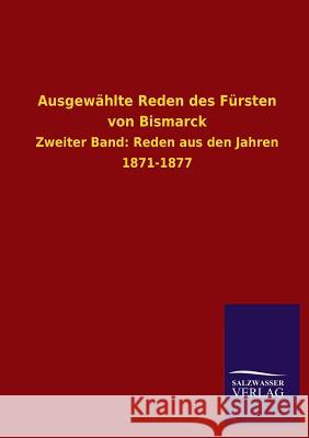 Ausgewählte Reden des Fürsten von Bismarck Salzwasser-Verlag Gmbh 9783846024072