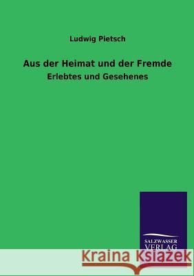 Aus der Heimat und der Fremde Pietsch, Ludwig 9783846024171 Salzwasser-Verlag Gmbh