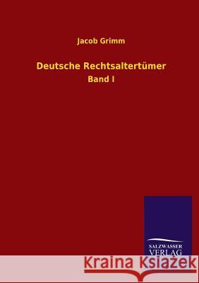 Deutsche Rechtsaltertumer Jacob Grimm 9783846024287 Salzwasser-Verlag Gmbh