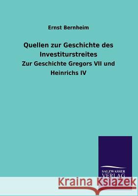 Quellen zur Geschichte des Investiturstreites Bernheim, Ernst 9783846024638 Salzwasser-Verlag Gmbh