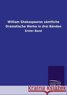 William Shakespeares sämtliche Dramatische Werke in drei Bänden Salzwasser-Verlag Gmbh 9783846024737