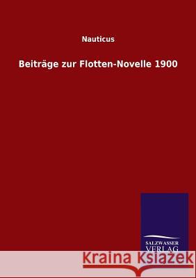 Beiträge zur Flotten-Novelle 1900 Nauticus 9783846024805 Salzwasser-Verlag Gmbh
