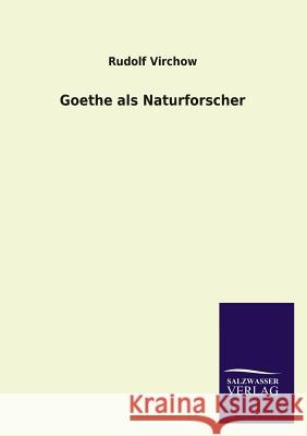 Goethe als Naturforscher Virchow, Rudolf 9783846024973 Salzwasser-Verlag Gmbh