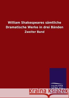 William Shakespeares sämtliche Dramatische Werke in drei Bänden Salzwasser-Verlag Gmbh 9783846025949 Salzwasser-Verlag Gmbh