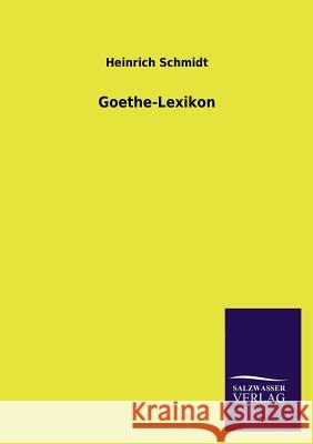 Goethe-Lexikon Heinrich Schmidt 9783846025956 Salzwasser-Verlag Gmbh