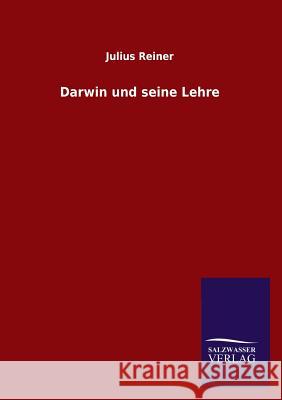 Darwin und seine Lehre Julius Reiner 9783846026021