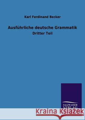 Ausführliche deutsche Grammatik Becker, Karl Ferdinand 9783846026090 Salzwasser-Verlag Gmbh